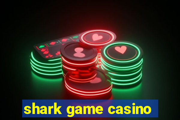 shark game casino