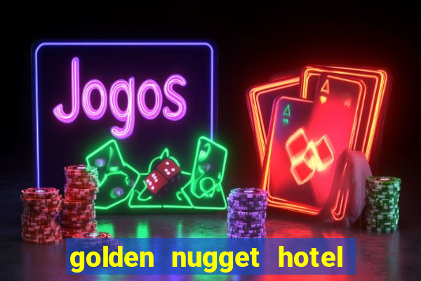 golden nugget hotel and casino