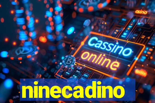 ninecadino