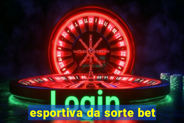 esportiva da sorte bet