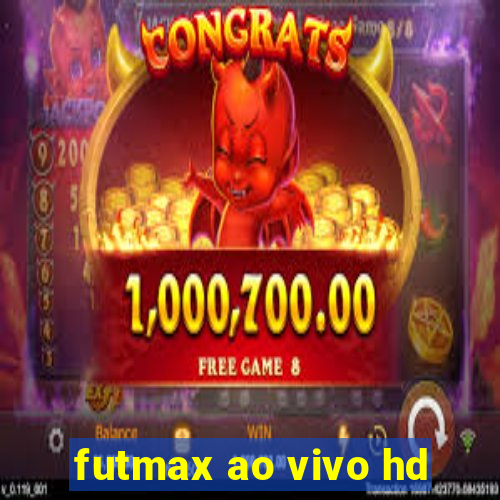 futmax ao vivo hd