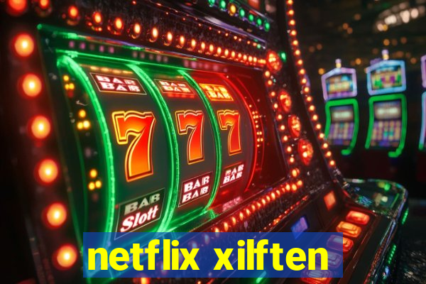 netflix xilften