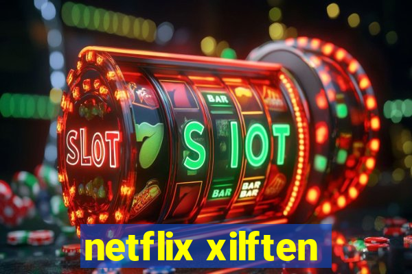 netflix xilften