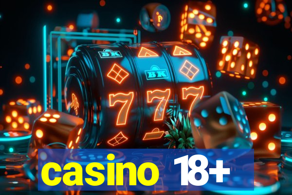 casino 18+