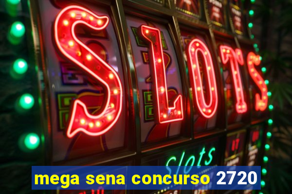 mega sena concurso 2720