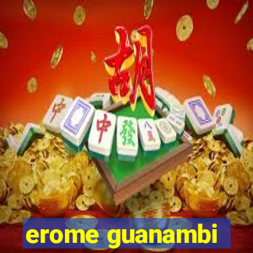 erome guanambi