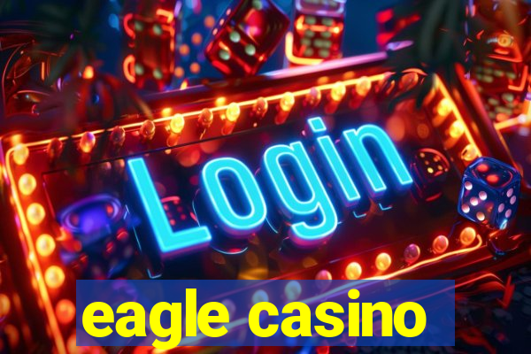 eagle casino