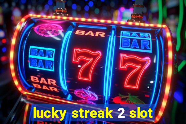 lucky streak 2 slot