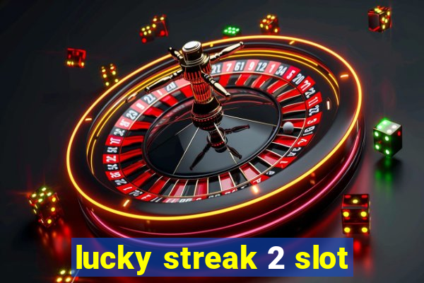 lucky streak 2 slot