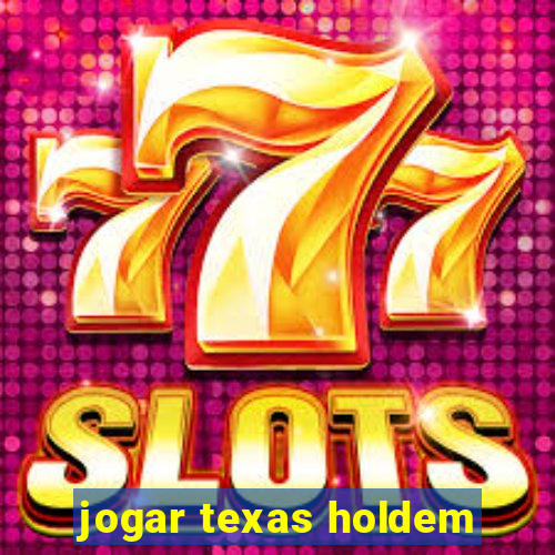 jogar texas holdem