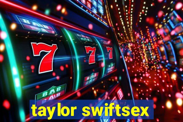 taylor swiftsex