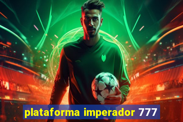 plataforma imperador 777