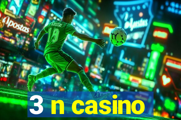 3 n casino