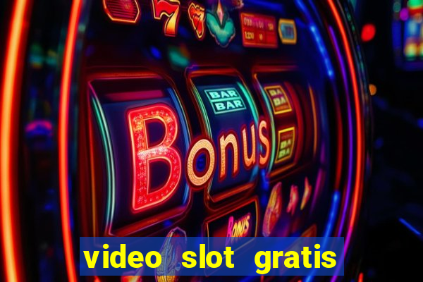 video slot gratis senza registrazione