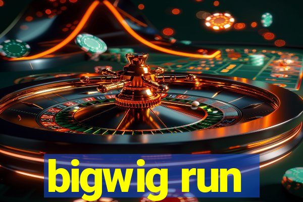 bigwig run