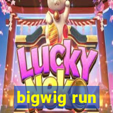 bigwig run