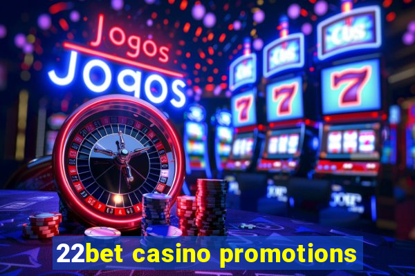 22bet casino promotions