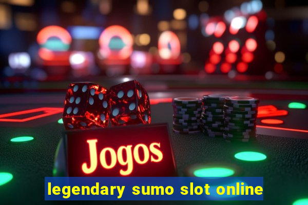 legendary sumo slot online