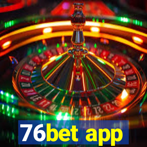 76bet app