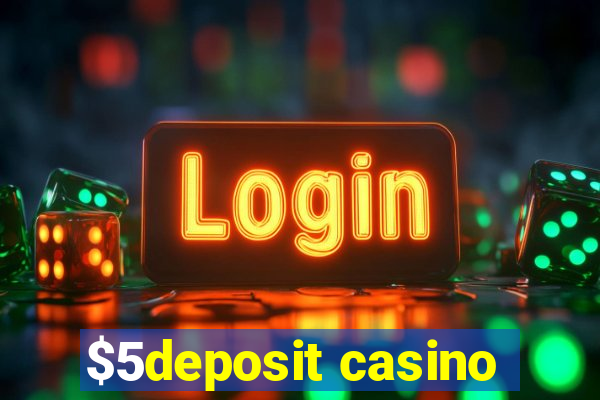 $5deposit casino