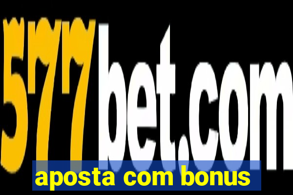 aposta com bonus