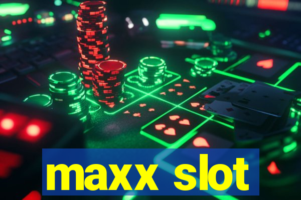 maxx slot