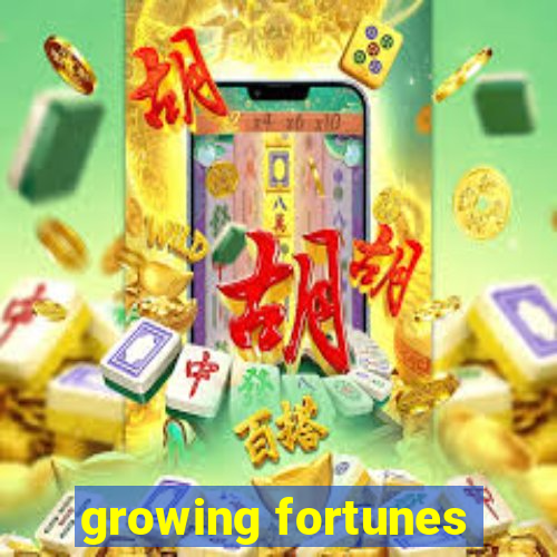 growing fortunes