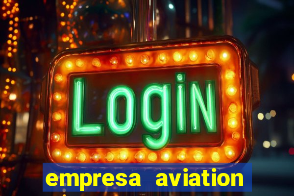 empresa aviation participacoes ltda