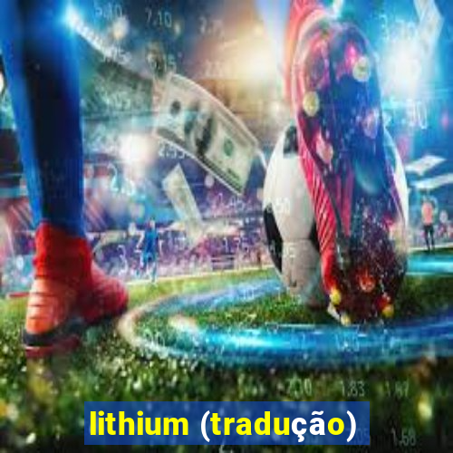 lithium (tradução)