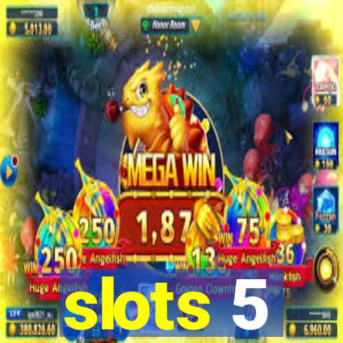 slots 5