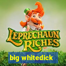 big whitedick