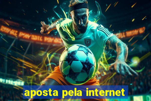 aposta pela internet