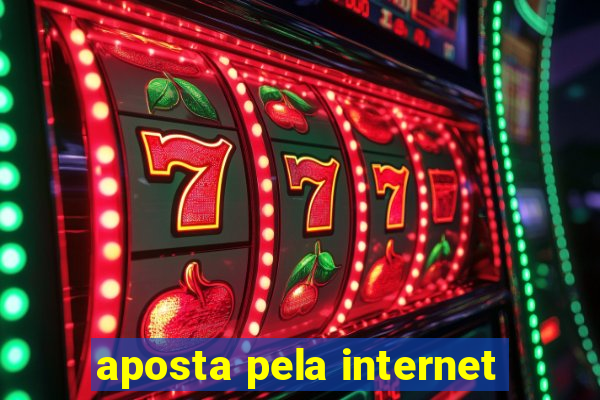 aposta pela internet