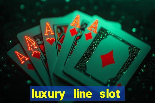 luxury line slot machine online