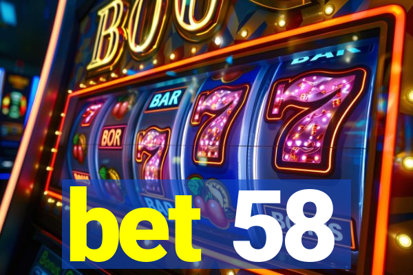 bet 58