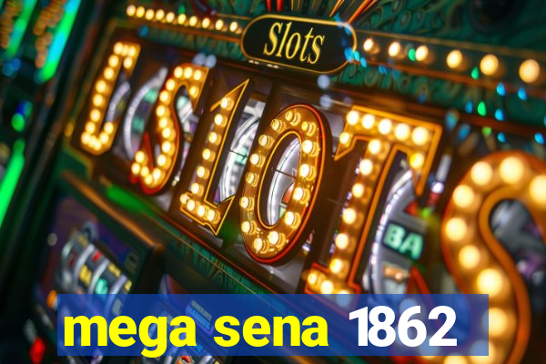 mega sena 1862