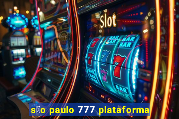 s茫o paulo 777 plataforma