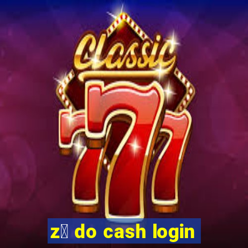 z茅 do cash login