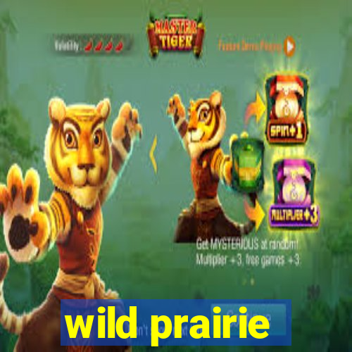 wild prairie