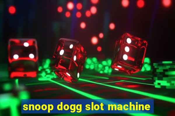 snoop dogg slot machine