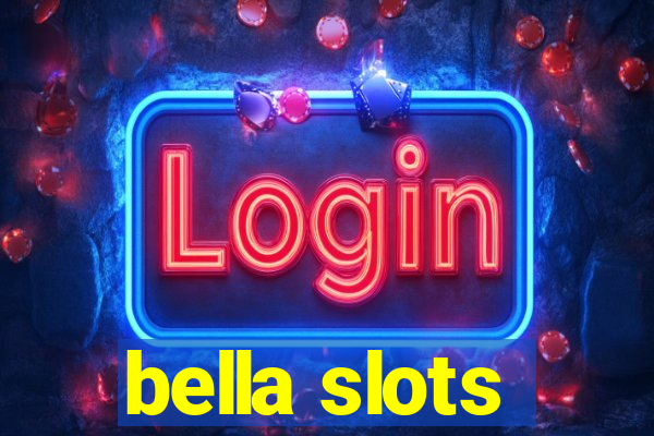 bella slots