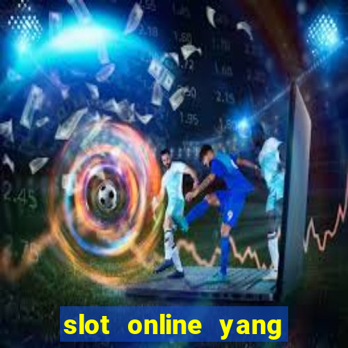 slot online yang sering kasih jackpot