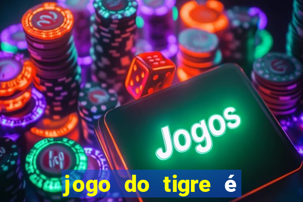 jogo do tigre é legalizado no brasil