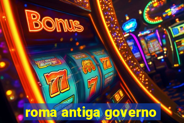 roma antiga governo