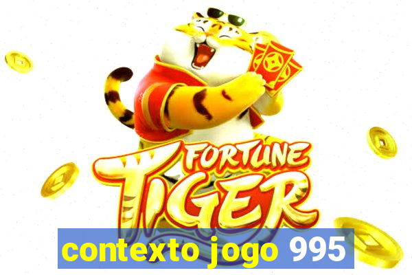 contexto jogo 995