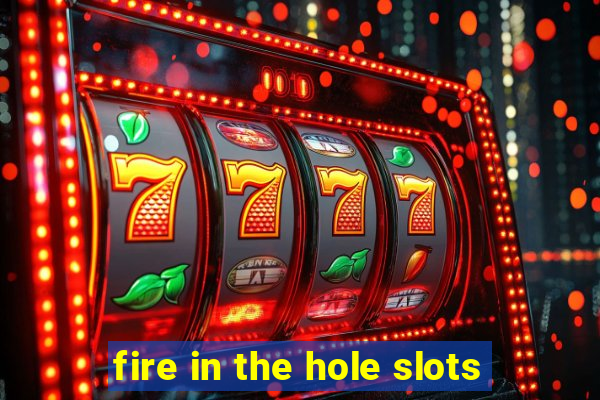 fire in the hole slots