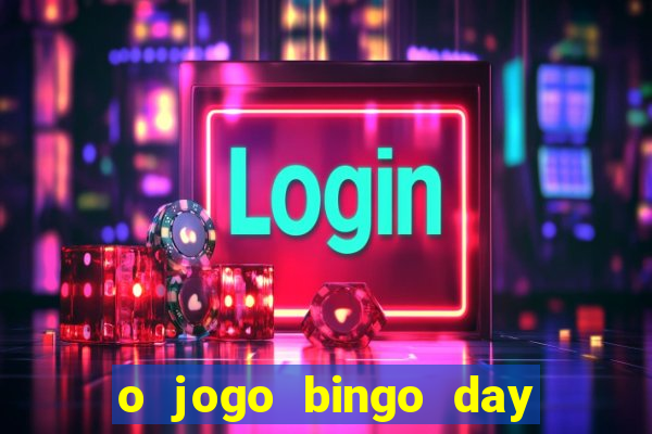 o jogo bingo day paga mesmo