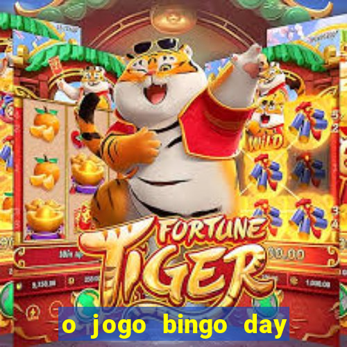 o jogo bingo day paga mesmo