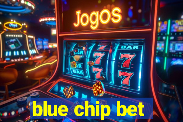 blue chip bet