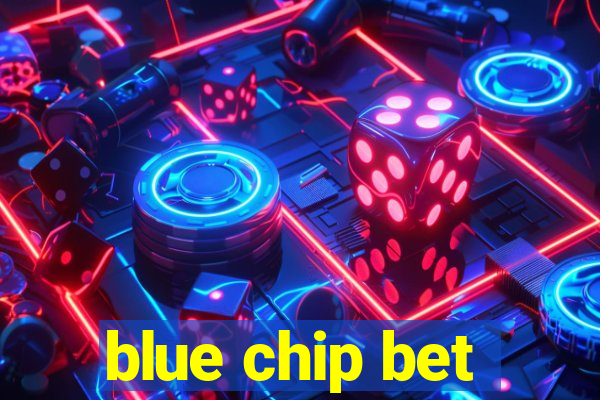 blue chip bet